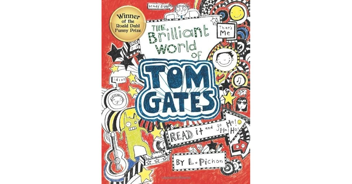 The Brilliant World of Tom Gates by Liz Pichon