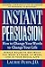 Instant Persuasion: How to ...