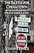 The Battle For Chinatown: After San Francisco's Great Earthquake and Fire of 1906