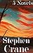 Stephen Crane: Five Novels