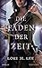 Die Fäden der Zeit by Lori M. Lee