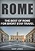 Rome:The Best Of Rome: For ...