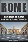 Rome:The Best Of Rome: For Short Stay Travel (Short Stay Travel - City Guides Book 7)