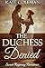 The Duchess Denied