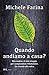 Quando andiamo a casa?: Mia madre e il mio viaggio per comprendere l'Alzheimer. Un ricordo alla volta