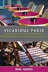 Vicarious Paris: A candid memoir and guide to visiting Paris, with insights on: food, nightlife, living like a local, and more