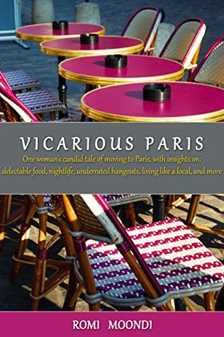 Vicarious Paris: A candid memoir and guide to visiting Paris, with insights on: food, nightlife, living like a local, and more (Kindle Edition)