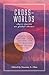 Cross-Worlds by Suzanne S. Choo