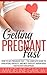 Getting Pregnant Fast: How To Get Pregnant Fast – The Complete Guide To Ovulation, Fertility, And Best Fertility Superfoods For Faster Conception! (Pregnancy Books, Motherhood, Pregnancy Diet)