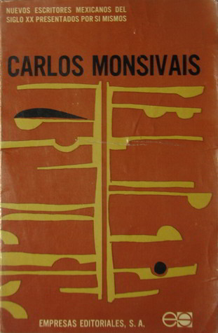 Nuevos escritores mexicanos del siglo XX presentados por sí mismos: Carlos Monsiváis Nuevos escritores mexicanos del siglo XX presentados por sí mismos: Carlos Monsiváis