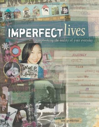 Imperfect Lives: Scrapbooking the Reality of Your Everyday (Paperback)