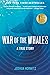 War of the Whales: A True S...