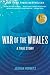 War of the Whales by Joshua    Horwitz