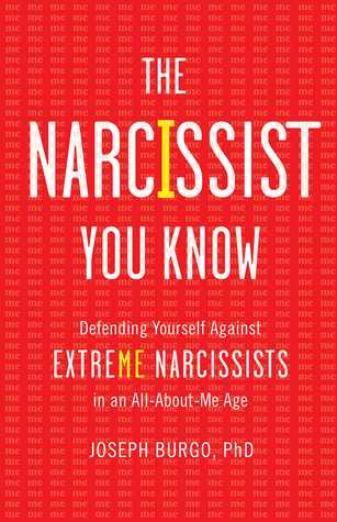 The Narcissist You Know: Defending Yourself Against Extreme Narcissists in an All-About-Me Age (Hardcover)