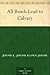 All Roads Lead to Calvary by Jerome K. Jerome