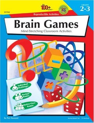 Brain Games: Mind-Stretching Classroom Activities - Grades 2-4 (The 100+ Series)