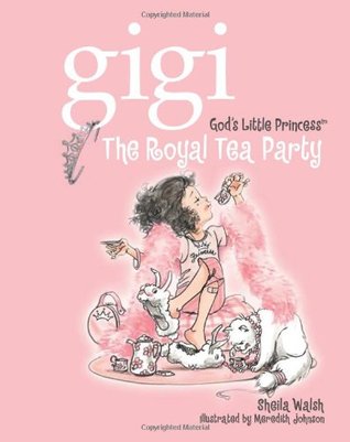 Gigi, God's Little Princess: The Royal Tea Party (Hardcover)