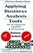 Applying Business Analysis Tools To Assess a Small business: Using the 7-S framework, the SWOT and the Balanced Scorecard Tools
