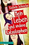 Mein Leben und andere Katastrophen by Kathrin Schrocke