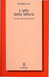 L'atto della lettura. Una teoria della risposta estetica by Wolfgang Iser