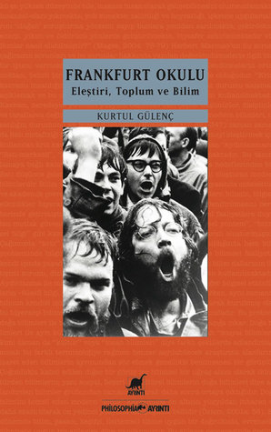 Frankfurt Okulu - Eleştiri, Toplum ve Bilim