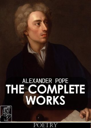 The Complete Works Of Alexander Pope [Annotated] (Kindle Edition)