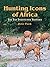 Hunting Icons of Africa: Th...