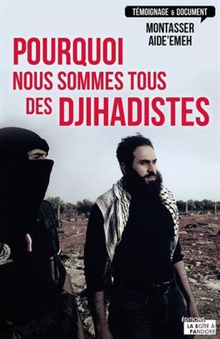 Pourquoi nous sommes tous des djihadistes?