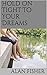Hold On Tight To Your Dreams by Alan Fisher