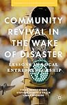 Community Revival in the Wake of Disaster: Lessons in Local Entrepreneurship (Perspectives from Social Economics)