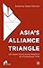 Asia’s Alliance Triangle: US-Japan-South Korea Relations at a Tumultuous Time (Asan-Palgrave Macmillan Series)