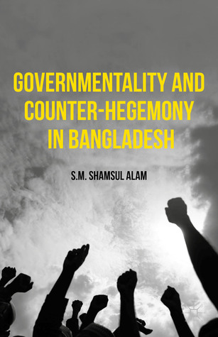 Governmentality and Counter-Hegemony in Bangladesh (Hardcover)