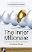 The Inner Millionaire: The Simple Step by Step GUIDE to Financial Freedom