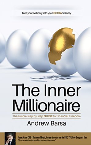 The Inner Millionaire: The Simple Step by Step GUIDE to Financial Freedom (Kindle Edition)