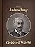 Andrew Lang: Selected Works