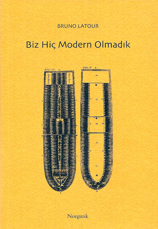 Biz Hiç Modern Olmadık: Simetrik Antropoloji Denemesi