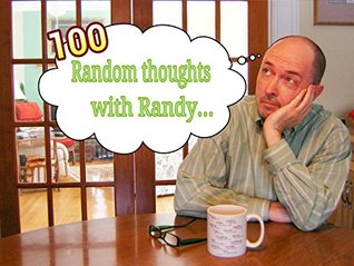 100 Random thoughts with Randy (Kindle Edition)