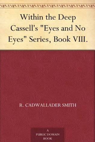 Within the Deep Cassell's "Eyes and No Eyes" Series, Book VIII. (Kindle Edition)