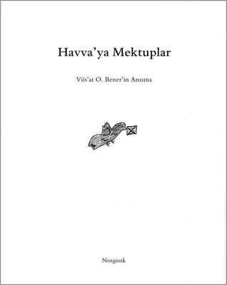 Havva’ya Mektuplar: Vüs’at O Bener’in Anısına
