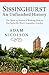 Sissinghurst, An Unfinished History: The Quest to Restore a Working Farm at Vita Sackville-West's Legendary Garden