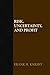 Risk, Uncertainty, and Profit by Frank H. Knight