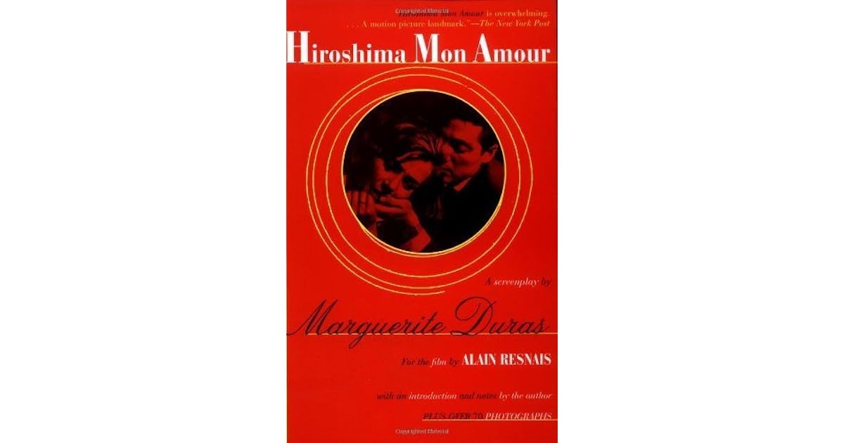 Hiroshima Mon Amour by Marguerite Duras Hiroshima Mon Amour by Marguerite Duras