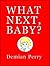 What Next, Baby?: An imagination starter for one-year-olds learning their first words