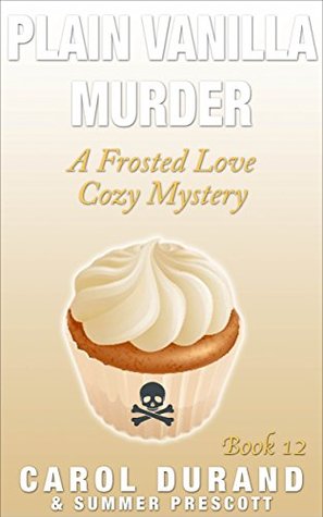 Plain Vanilla Murder (A Frosted Love Cozy Mystery #12)