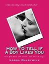 Does He Love Me?: How To Tell If A Boy Really Likes You Does He Love Me?: How To Tell If A Boy Really Likes You
