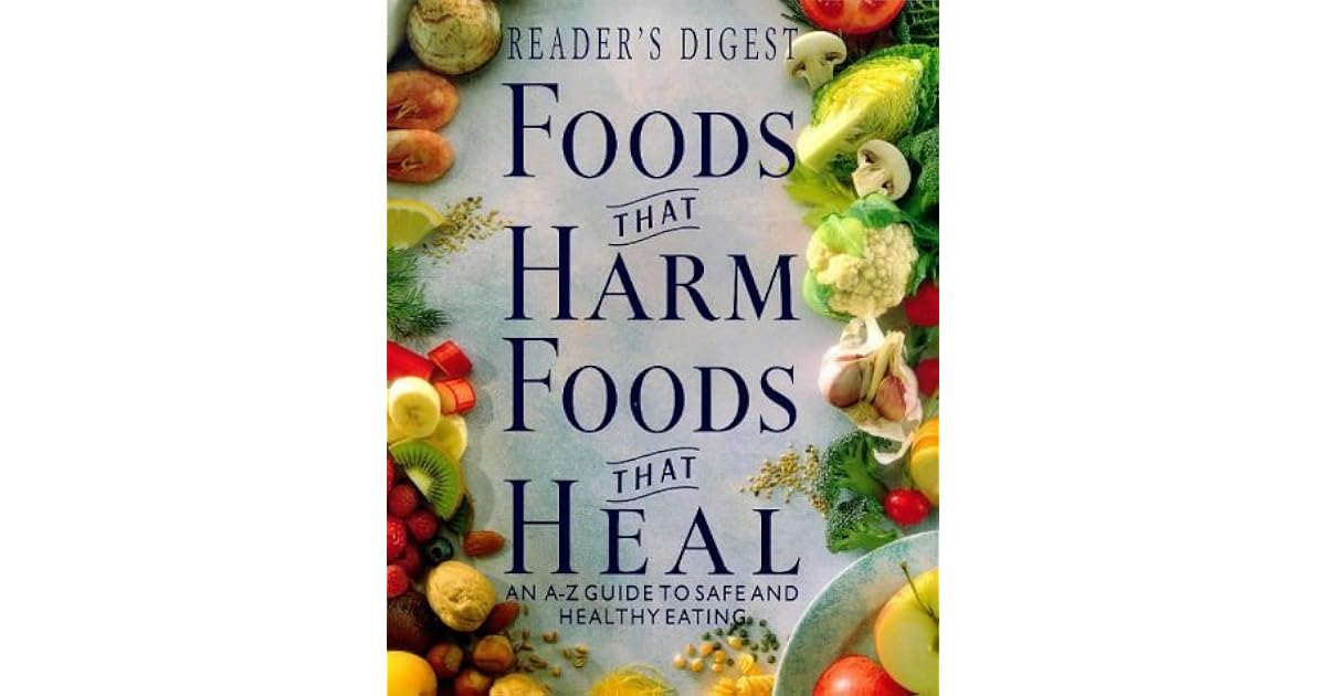 Foods That Harm, Foods That Heal An AZ Guide to Safe and Healthy
