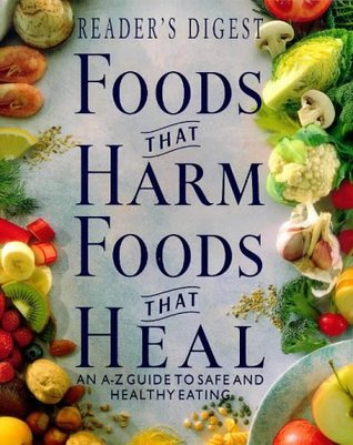 Foods That Harm, Foods That Heal: An A-Z Guide to Safe and Healthy Eating (Hardcover)