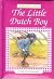 The Little Dutch Boy: A Tal...