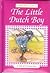 The Little Dutch Boy: A Tale of Perseverance (Little Classics)