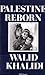 Palestine Reborn by Walid Khalidi